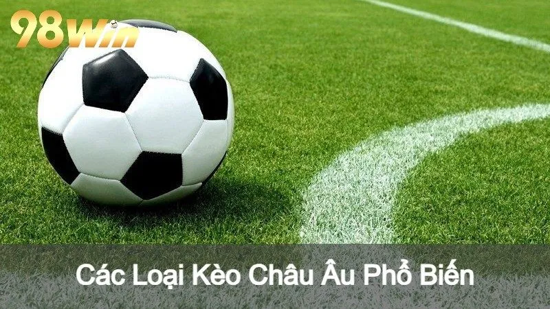 Các Loại Kèo Châu Âu Phổ Biến