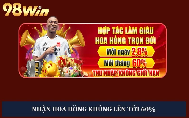 Nhận mức hoa hồng khổng lồ lên tới 60%