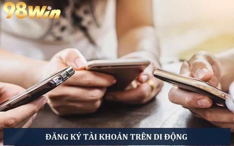 Anh em hoàn toàn có thể tạo tài khoản dễ dàng trên di động