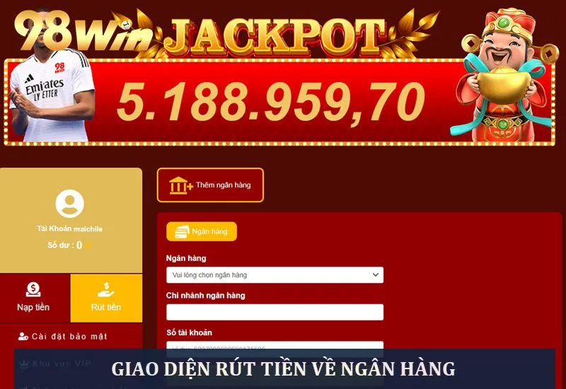 Giao diện rút vốn từ 98win về tài khoản ngân hàng