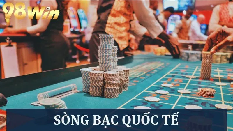 Khám phá thiên đường cá cược tại Sòng bạc quốc tế 98win