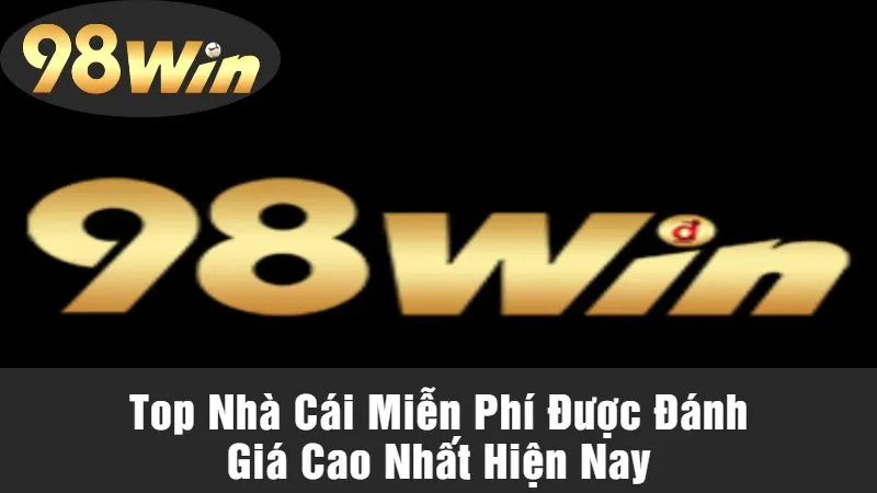 Top Nhà Cái Miễn Phí Được Đánh Giá Cao Nhất Hiện Nay