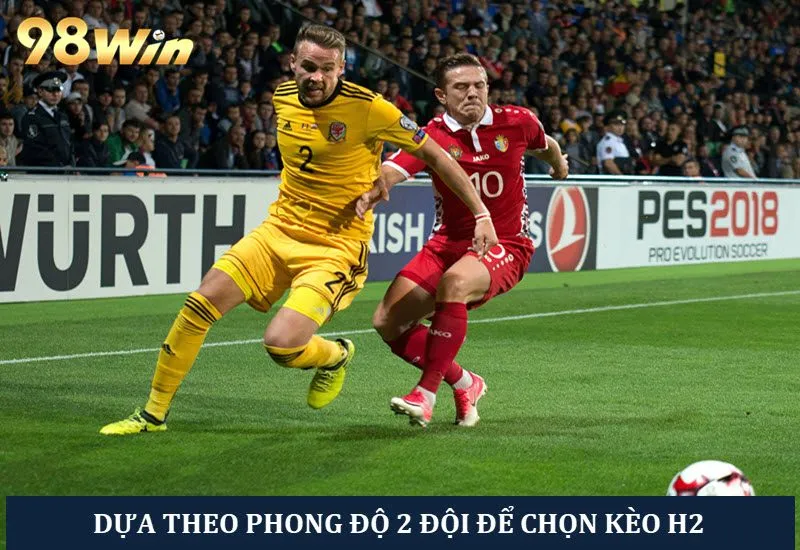 Người chơi dựa theo thực lực 2 đội để chọn kèo đặt cược