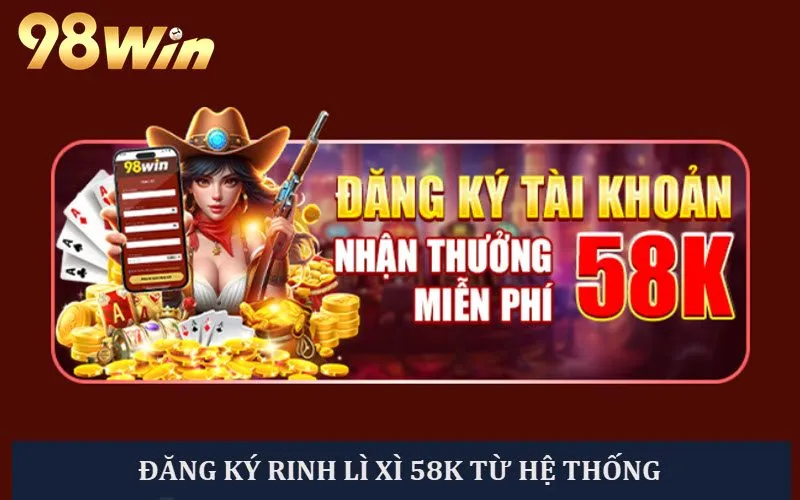 Đăng ký tài khoản mới để nhận ưu đãi tới 58K