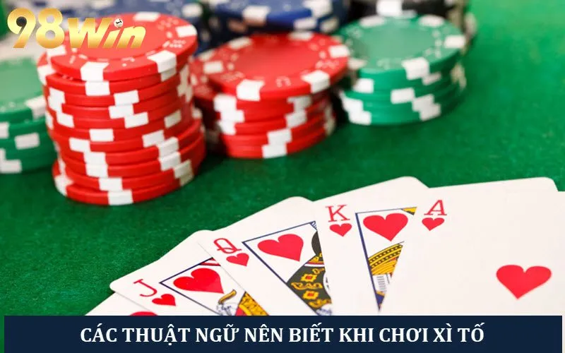 Các thuật ngữ quen thuộc anh em nên biết khi chơi xì tố